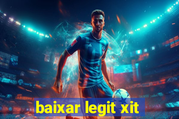 baixar legit xit